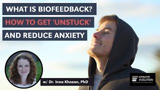 What Is Biofeedback? How to Get Unstuck & Reduce Anxiety w Dr. Inna Khazan, PhD