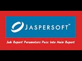 How to pass sub report parameters into main report in Jasper Soft Studio.