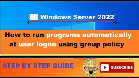 How to run programs automatically at user logon using group policy | Windows Server 2016, 2019, 2022