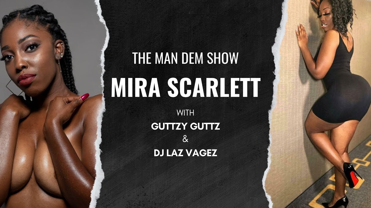The Man Dem Show The Mira Scarlett Interview | 48 - YouTube