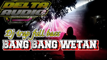 Dj bang bang wetan full bass || Dj trap bass horeg