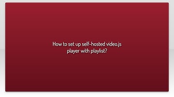 How to set up self-hosted video.js player with playlist?