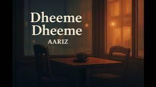 Dheeme Dheeme (Romantic Song) | AARIZ (Official Audio) MUST LISTEN!!