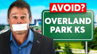 DON'T Move To OVERLAND PARK KS... UNLESS You Can HANDLE These 10 Things