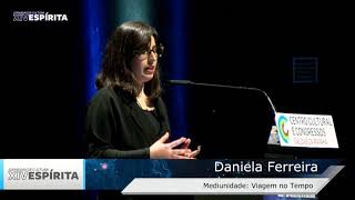 JCE2018 - Mediunidade, Daniela Ferreira: Mediunidade, viagem no tempo
