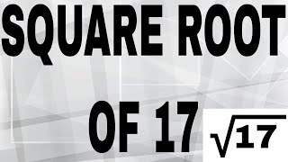 SQUARE ROOT OF 17