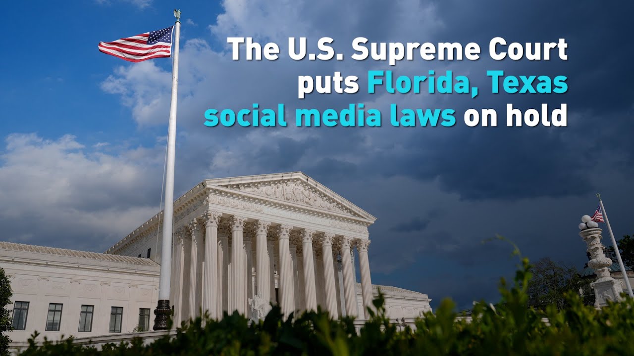 The U.S. Supreme Court puts Florida, Texas social media laws on hold