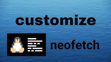Customize Neofetch make your terminal looks Cool