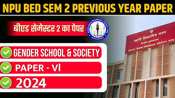 NPU B.ED.SEM 2 PREVIOUS YEAR 2024 | NILAMBAR PITAMBAR B.ED. SEM 2 PAPER 6 GENDER SCHOOL & SOCIETY