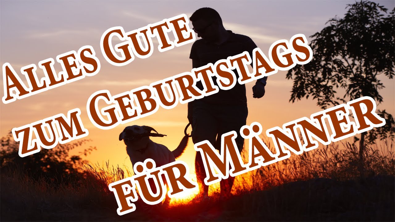 New Alles Gute zum Geburtstags für Männer! Geburtstagswünsche!