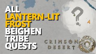 Beighen Tribe - Lantern-lit Frost ALL QUESTS Crimson Desert
