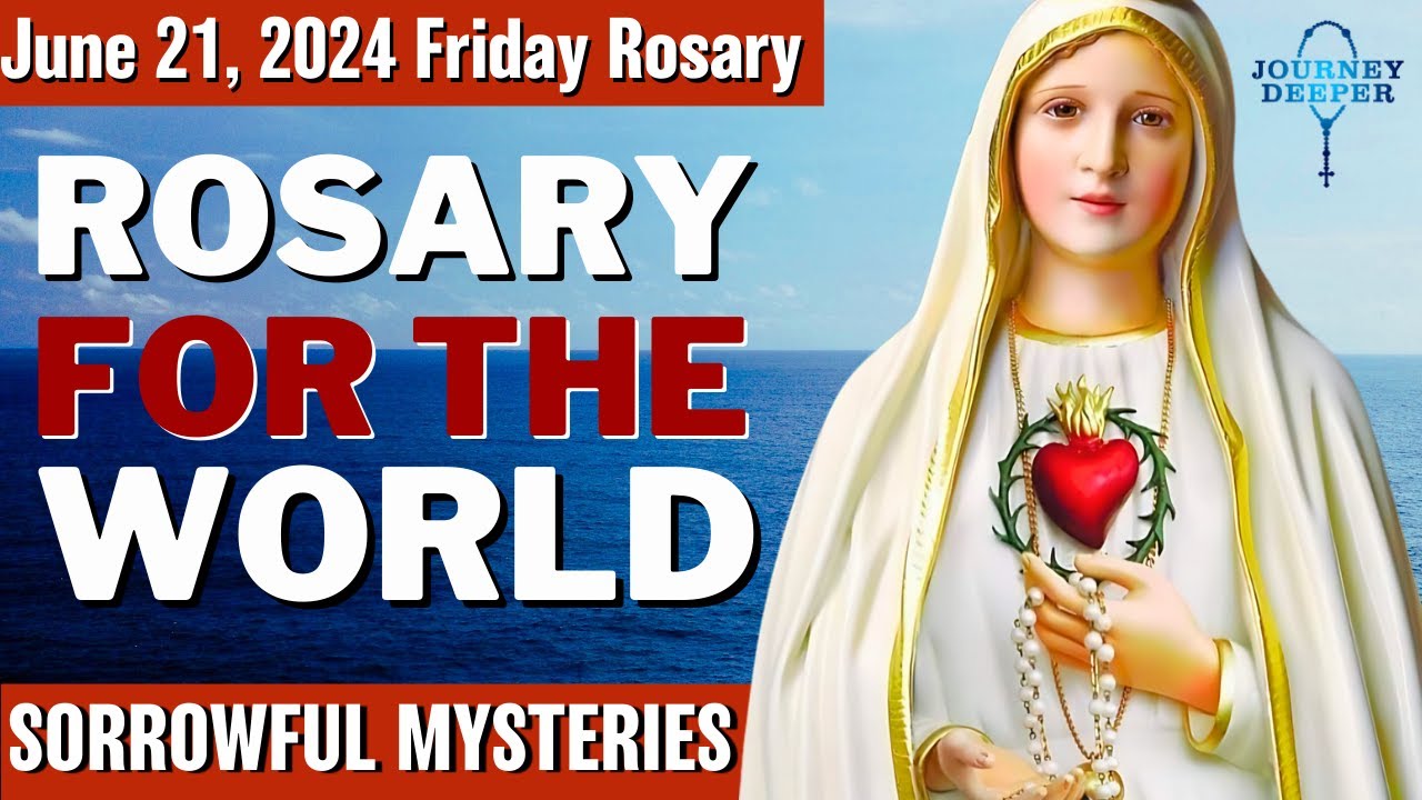Friday Healing Rosary for the World June 21, 2024 Sorrowful Mysteries ...