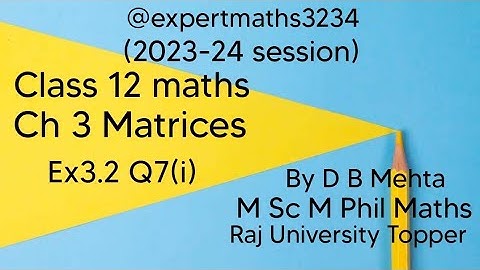 Class 12 Maths  Matrices | NCERT BOOK | Chapter 3 Exercise number 3.2 | Ex 3.2 q 7 (i)