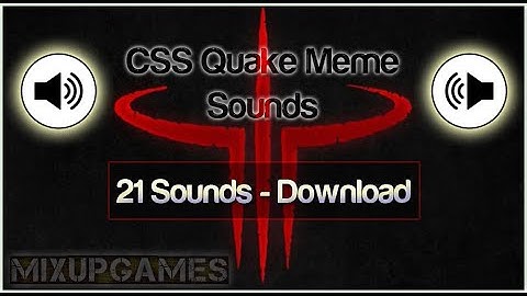 All CSS Quake Meme Sound effects (HD) Download Pack