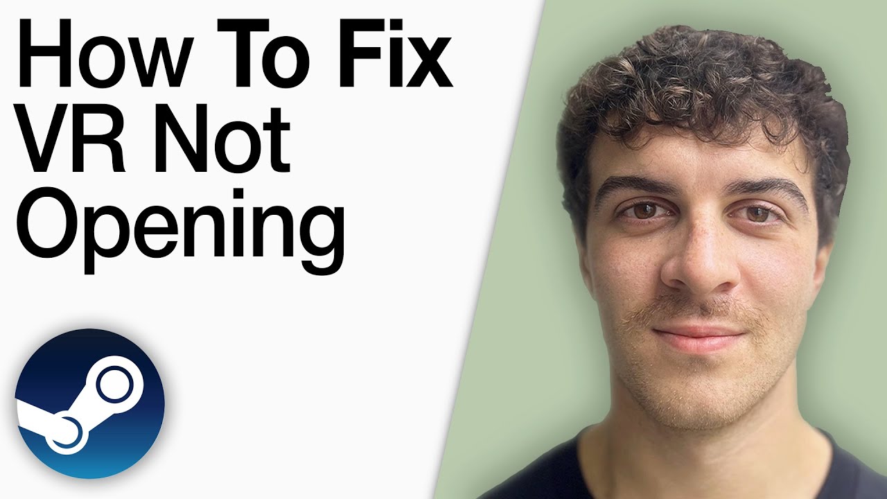 How To Fix Steam VR Not Opening [2025 Full Guide]