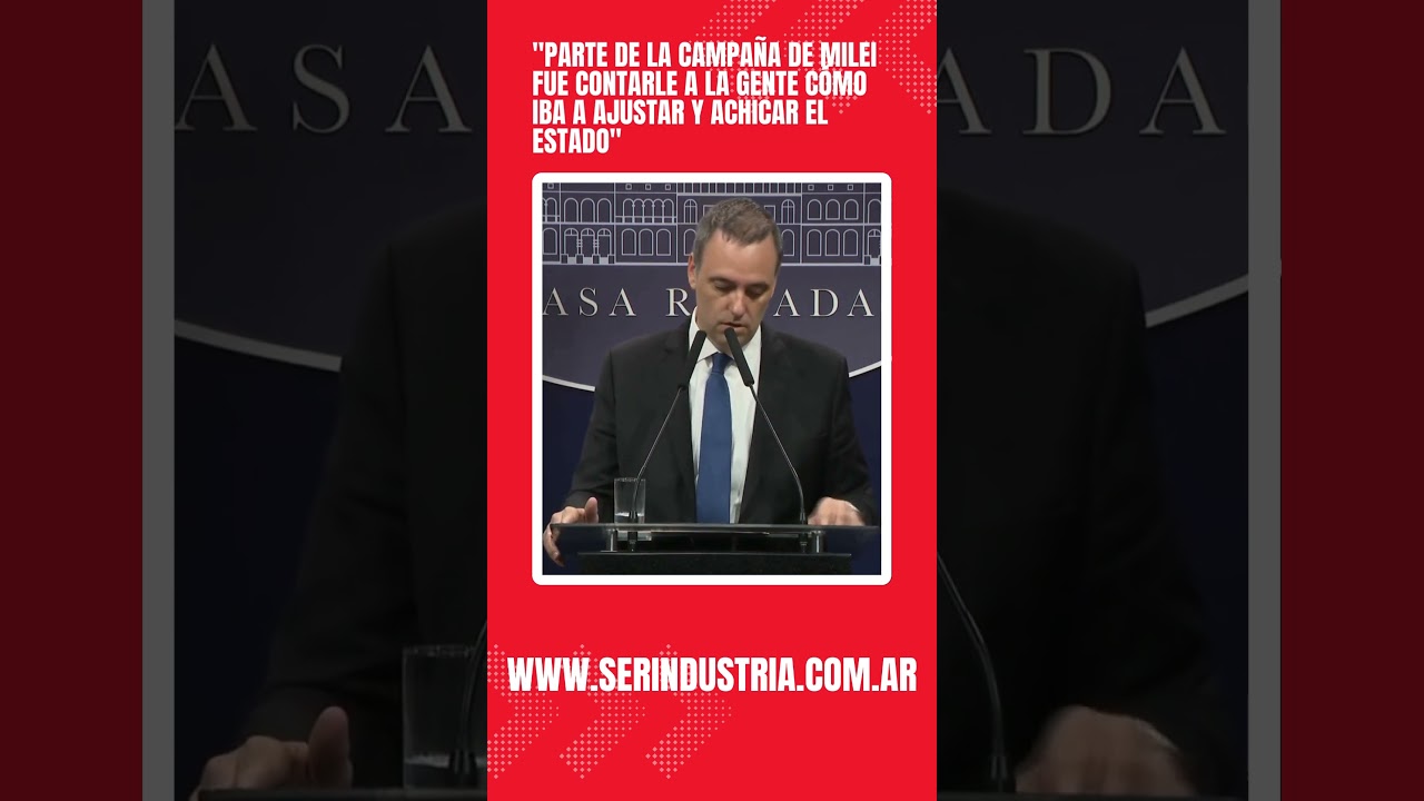 Parte de la campaña de milei fue contarle a la gente cómo iba a ajustar y achicar el estado