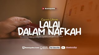 Lalai dalam Hal Nafkah - Ustadz Muhammad Abduh Tuasikal, M.Sc