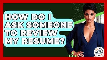 How Do I Ask Someone To Review My Resume? - Job Success Network