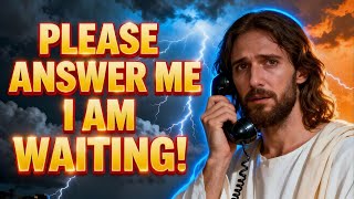 GOD SAYS;- I’M STILL WAITING… DON’T LEAVE ME HANGING! | GOD'S MESSAGE FOR YOU TODAY