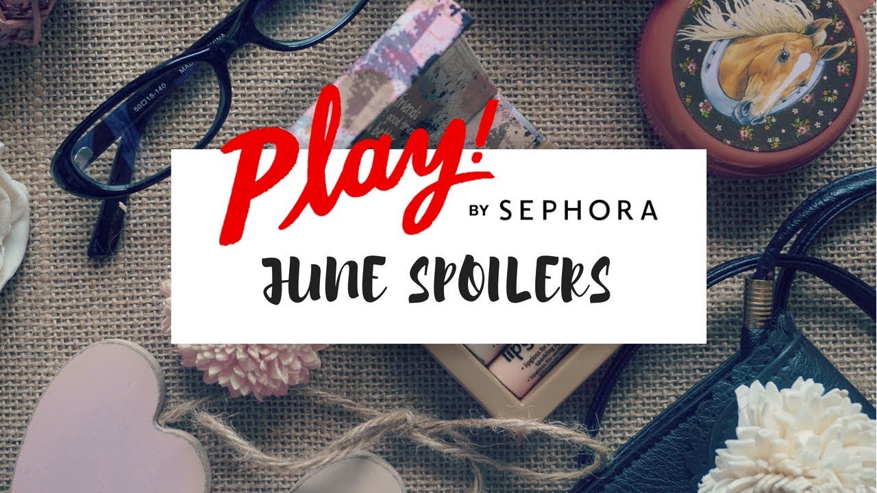 Sephora Play Box - JUNE Spoilers 2018 - Unboxing