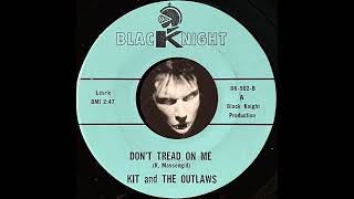 KIT and The OUTLAWS - Don&#39;t Tread On Me (1967) (Songs The CRAMPS Taught Us)