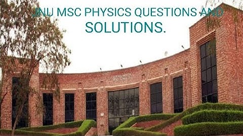 JNU 2020 MSC ENTRANCE QUESTION PAPER WITH ANSWER KEY | PHYSICS |