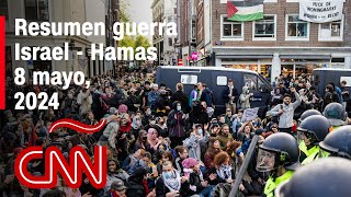 Resumen en video de la guerra Israel - Hamas: noticias del 8 de mayo de 2024