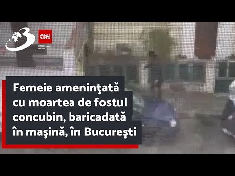 Femeie ameninţată cu moartea de fostul concubin, baricadată în maşină, în Bucureşti