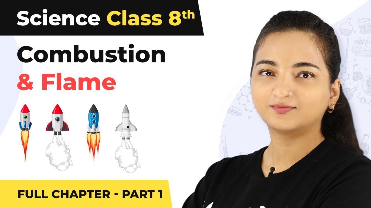 Class 8 Science Chapter 6 | Combustion And Flame Full Chapter Explanation (Part 1)