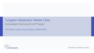 Tungsten Replicator Master Class - Intermediate: Tungsten Replicator for OLTP Targets