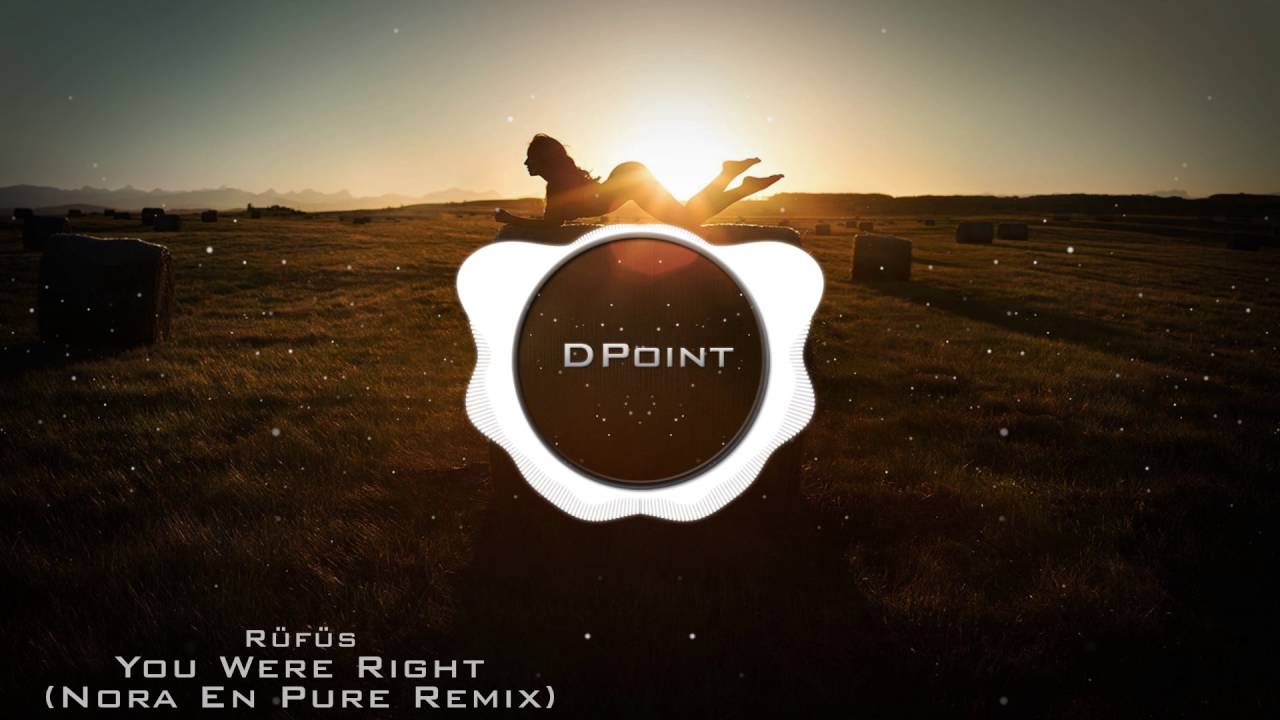Rufus You Were Right (Nora En Pure Remix) YouTube