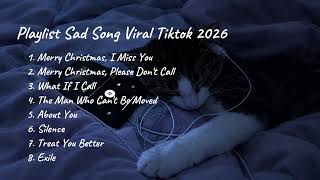 Playlist Sad Song Viral Tiktok 2026🥀 Playlist Sad Song Viral Tiktok 2026🥀