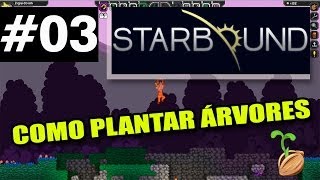#03 STARBOUND - COMO PLANTAR ÁRVORES [SAPLING]