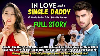 Full Story Pinagpalit Niya Ang Marangyang Buhay Di Akalain Na Maiin Love Sa Single Dad Pinoy Story