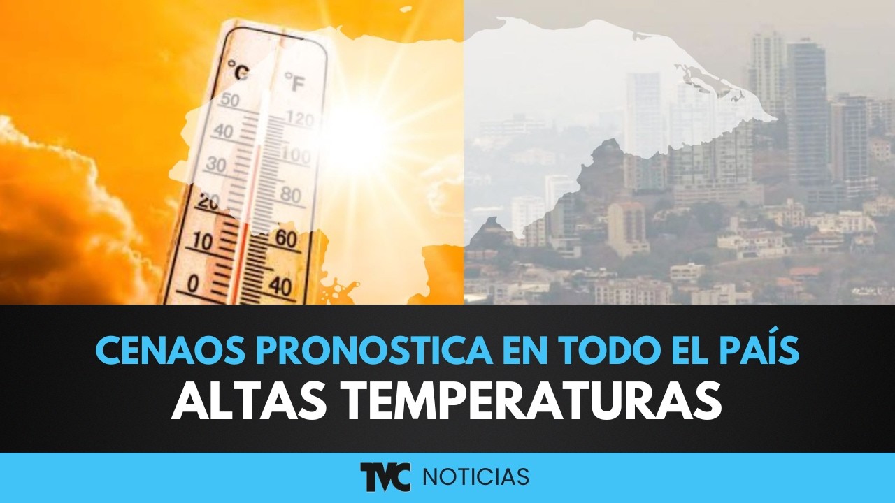 Altas temperaturas en todo el país CENAOS pronostica.