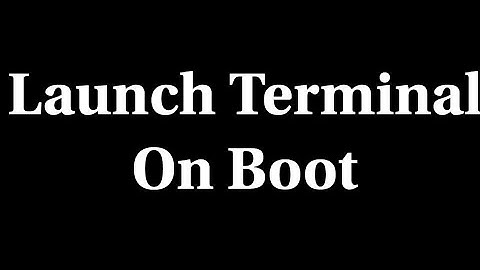 Launching LX Terminal On The Raspberry Pi At Boot
