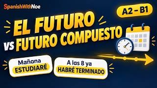 FUTURO SIMPLE y FUTURO COMPUESTO en español (A2-B1) | Explicación   ejercicios resueltos
