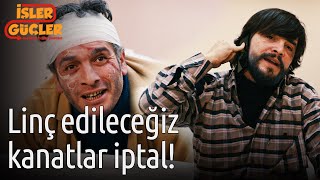 İşler Güçler - Linç Edileceğiz Kanatlar İptal