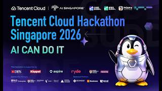 Tencent Cloud AI CAN DO IT Hackathon Singapore 2026 Kick-off Event