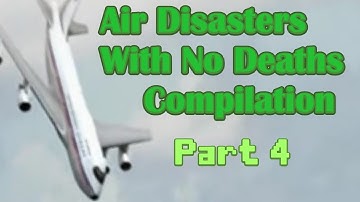Air Disasters With No Deaths Compilation (PART 4)