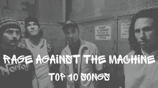 RAGE AGAINST THE MACHINE TOP 10 SONGS