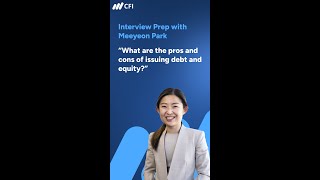 CFI Interview Prep: Pros and Cons of Issuing Debt and Equity