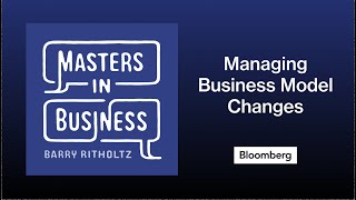 Managing Business Model Changes | Masters in Business