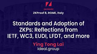 ZK8 - Ying Tong Lai - Standards and Adoption of ZKPs  Reflections from IETF, WC3, EUDI, LFDT &amp; More
