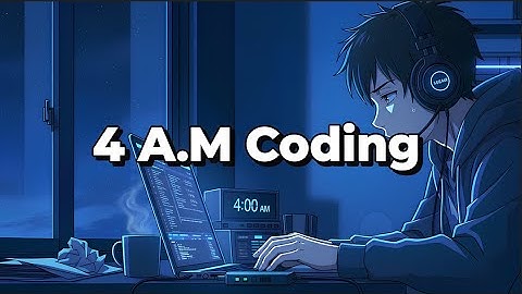 4 A.M Coding Session -  Chillstep Mix for Deep Focus & Productivity