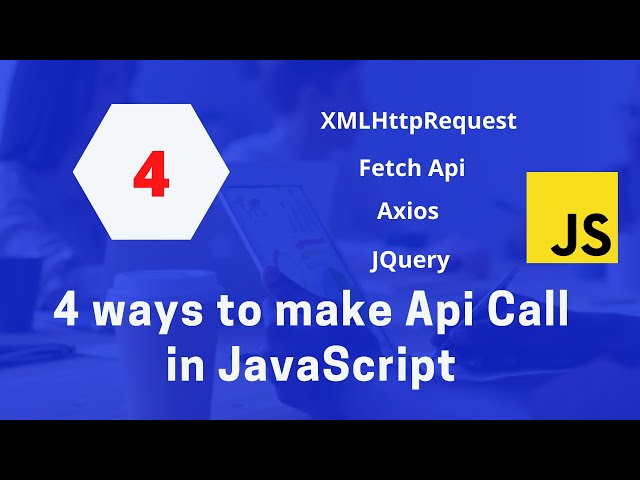 4 ways to make an api call in JavaScript  | Http requests | JavaScript Tutorials class=