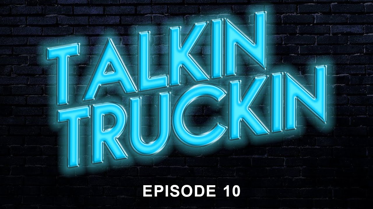 Talkin Truckin with Deaton and Doty - Episode 10