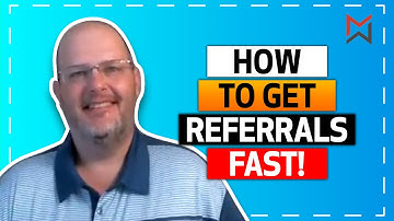How To Get Referrals Fast