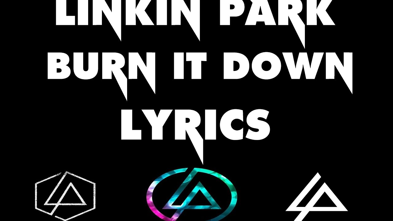 Linkin ParkBurn It Down Lyrics YouTube Linkin ParkBurn It Down Lyrics YouTube