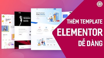 Cách Thêm Template Cho Plugin Elementor - Tặng Bạn Kho Template Pro Elementor